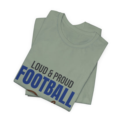 Loud and Proud Football Dad Shirt, Football Dad T-Shirt, Game Day Tee
