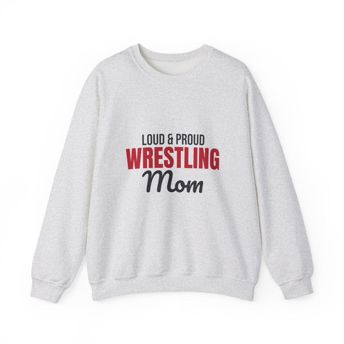 Loud and Proud Wrestling Mom Sweatshirt