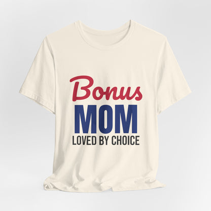 Bonus Mom Loved by Choice Shirt, Bonus Mom T-Shirt, Stepmom Gift