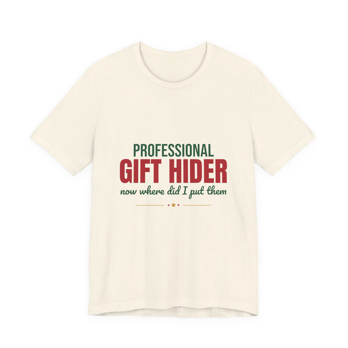 Professional Gift Hider Now Where Did I Put Them Shirt, Funny Christmas T-Shirt, Funny Christmas Gift