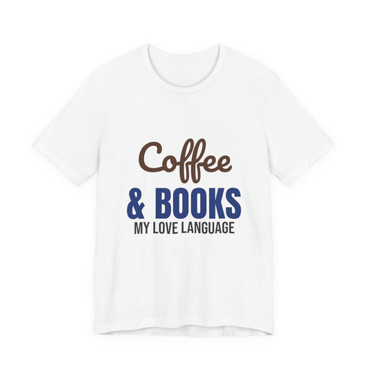 Coffee and Books My Love Language Shirt