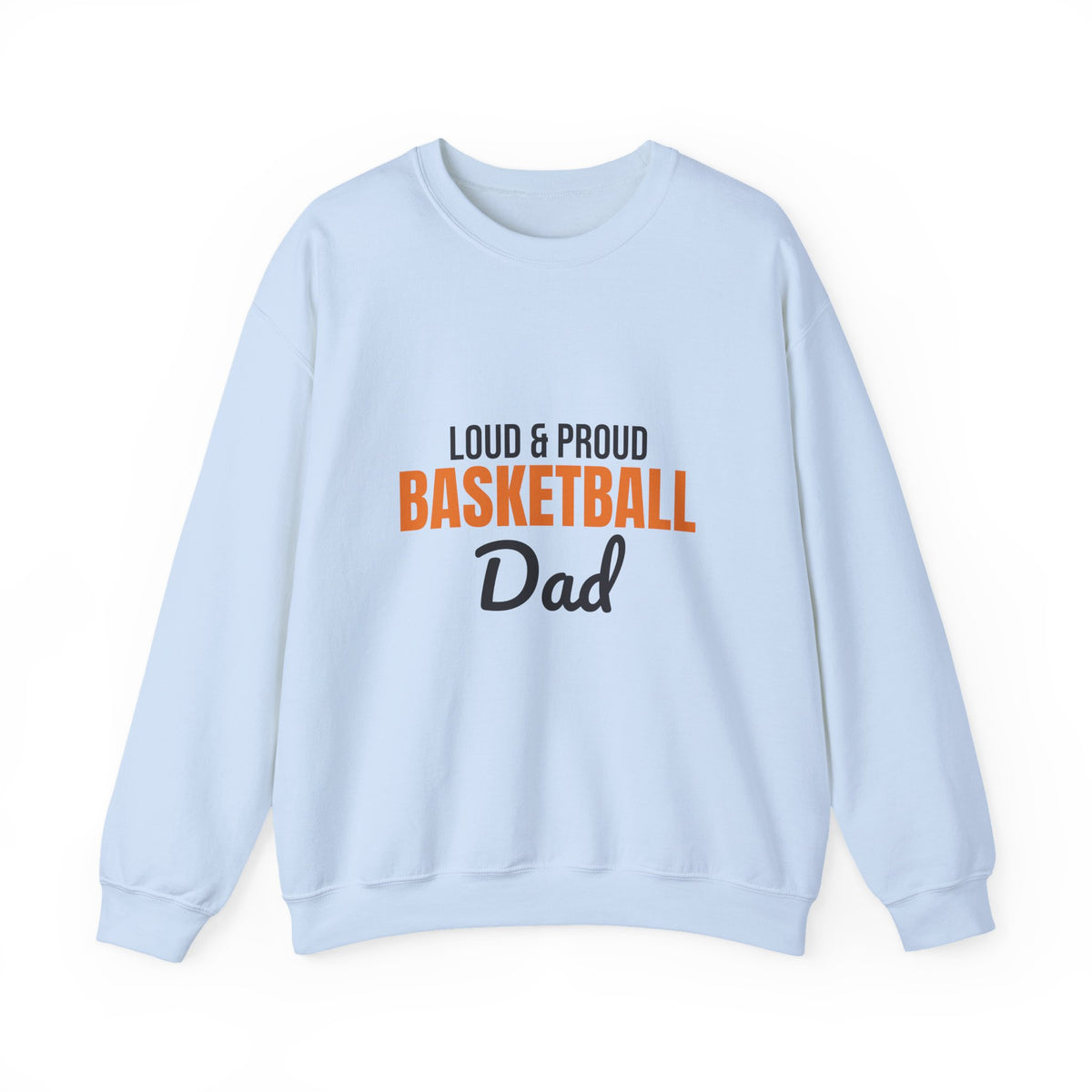 Loud and Proud Basketball Dad Sweatshirt, Basketball Dad Crewneck