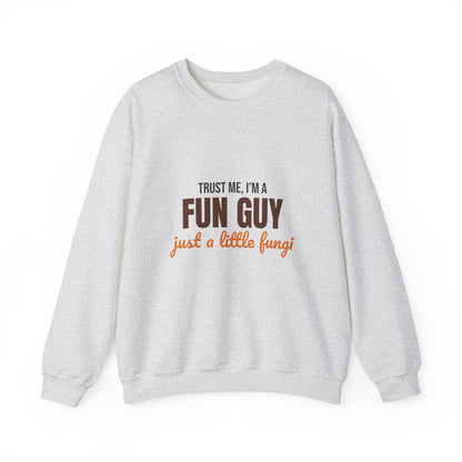 Trust Me I'm a Fun Guy Just a Little Fungi Sweatshirt, Fun Guy Fungi Crewneck Sweatshirt