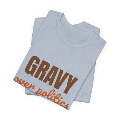 Gravy Over Politics Thanksgiving Rules Shirt, Funny Thanksgiving T-Shirt, Gravy Tee