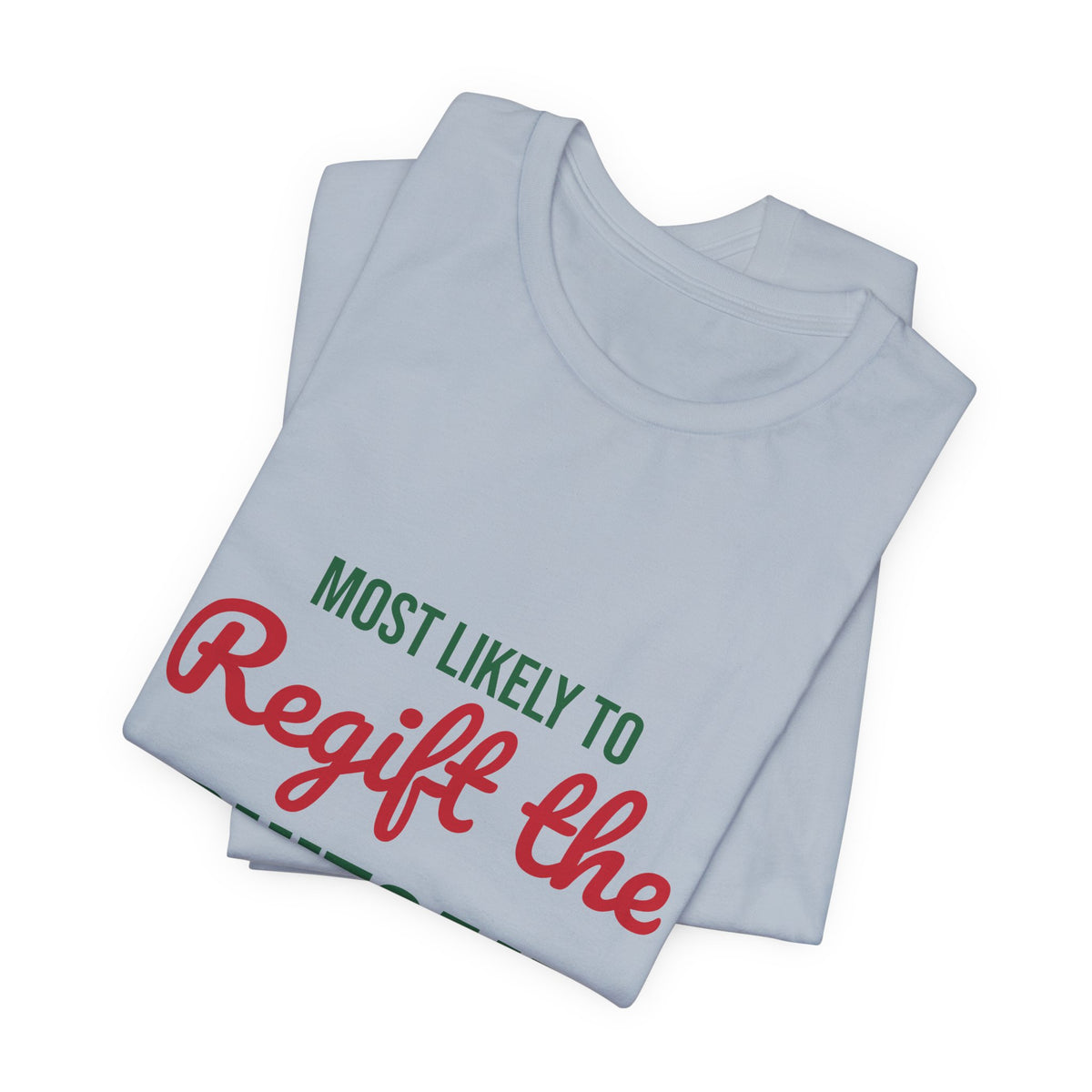 Most Likely to Regift the Fruitcake Shirt, Most Likely to Regift the Fruitcake T-Shirt, Family Christmas