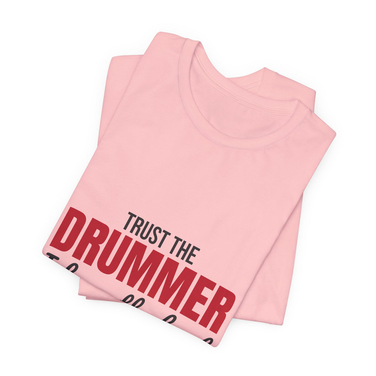 Trust the Drummer I Keep the Beat Shirt, Trust the Drummer T-Shirt, Drummer Gift