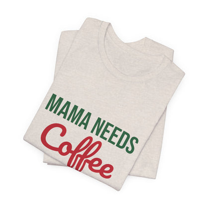 Mama Needs Coffee and Christmas Cheer Shirt, Mom Christmas T-Shirt, Coffee Mom Tee