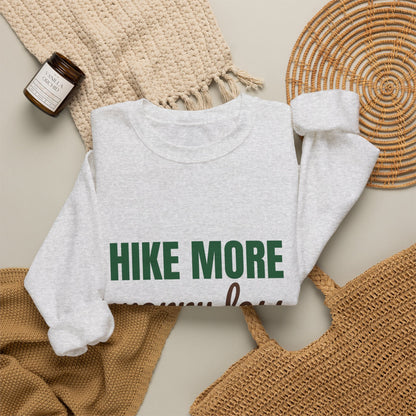Hike More Worry Less Sweatshirt, Hike More Worry Less Crewneck Sweatshirt