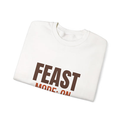 Feast Mode On Sweatshirt, Funny Thanksgiving Crewneck