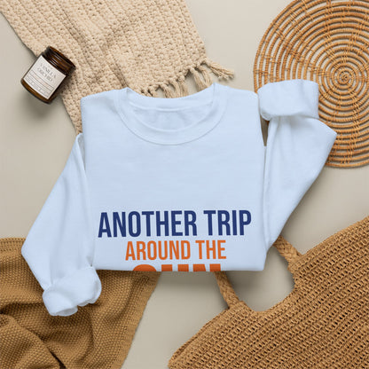 Another Trip Around the Sun Sweatshirt, Birthday Crewneck, Birthday Gift
