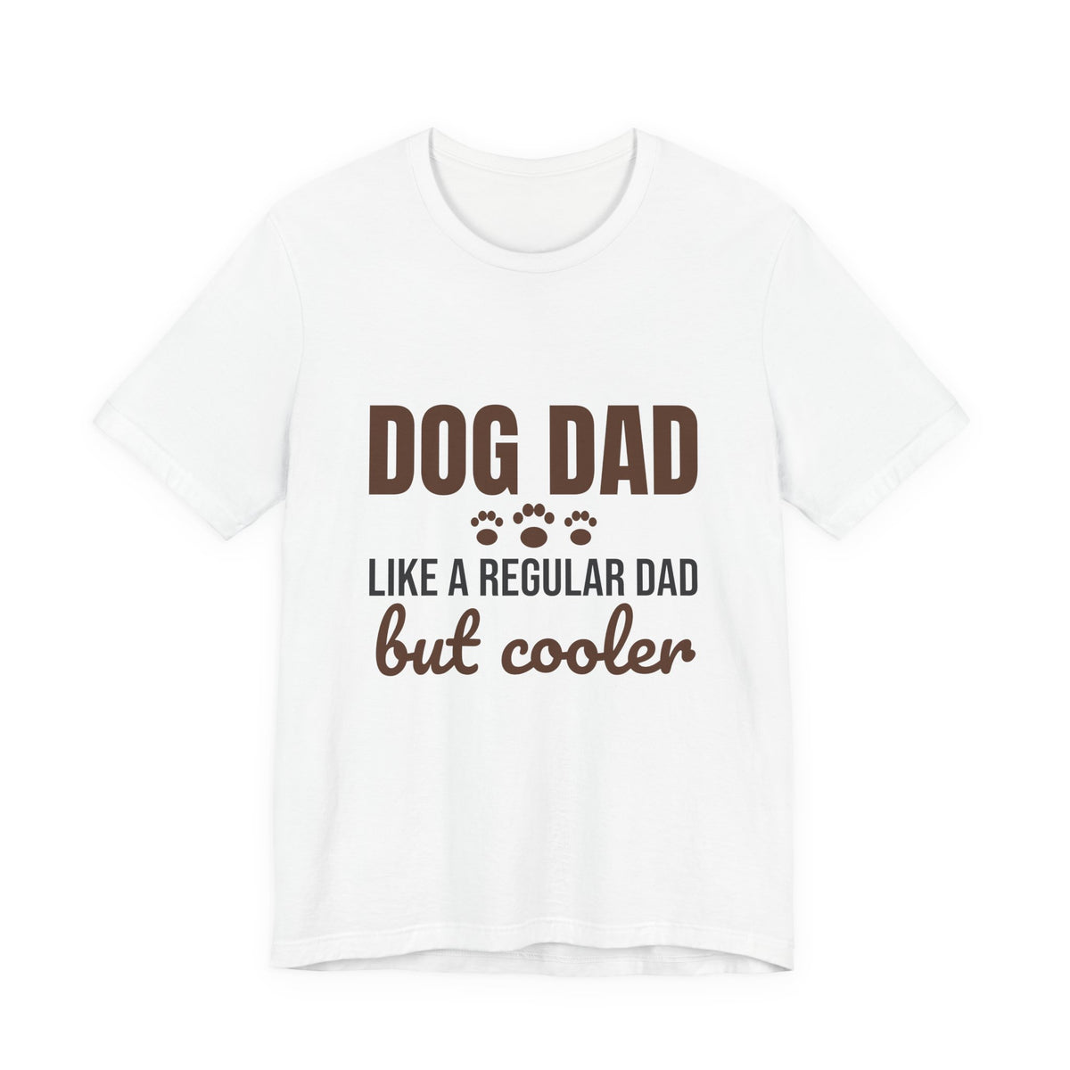 Dog Dad Like a Regular Dad But Cooler Shirt, Funny Dog Dad T-Shirt, Dog Dad Gift