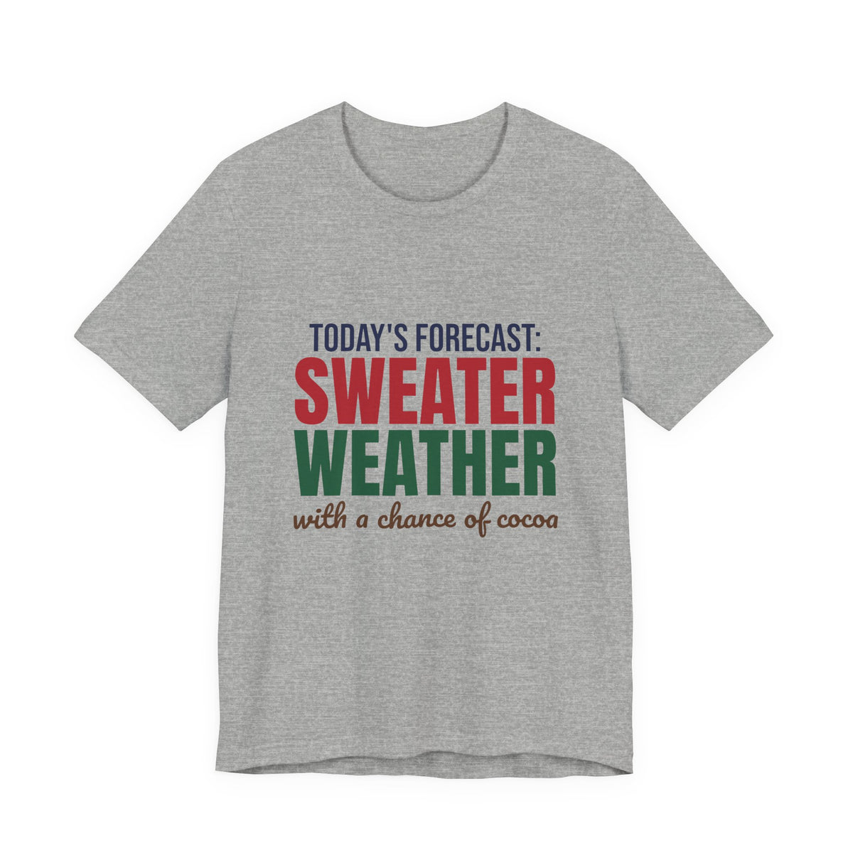 Today's Forecast Sweater Weather With a Chance of Cocoa Shirt, Sweater Weather T-Shirt, Sweater Weather Gift