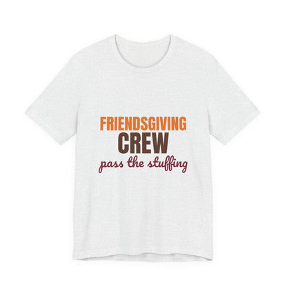Friendsgiving Crew Pass the Stuffing Shirt, Friendsgiving Crew T-Shirt, Matching Friendsgiving Shirts