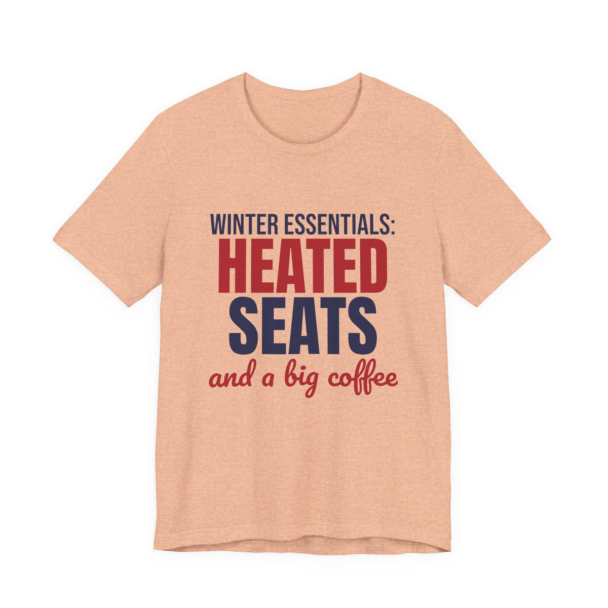 Winter Essentials Heated Seats and a Big Coffee Shirt, Funny Winter T-Shirt, Funny Winter Gift