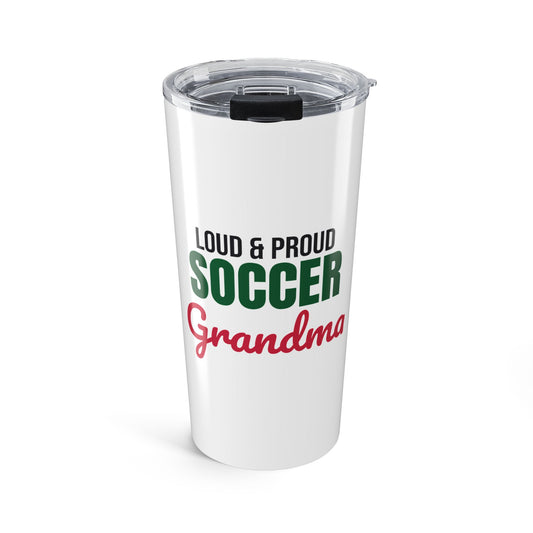 Loud and Proud Soccer Grandma Tumbler