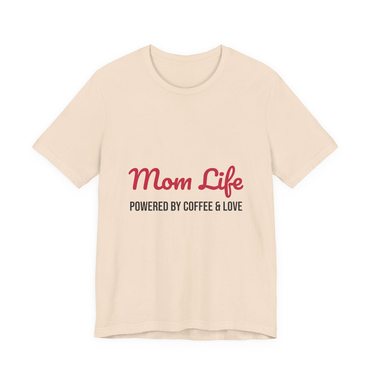 Mom Life Powered by Coffee and Love Shirt