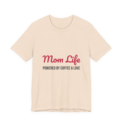 Mom Life Powered by Coffee and Love Shirt