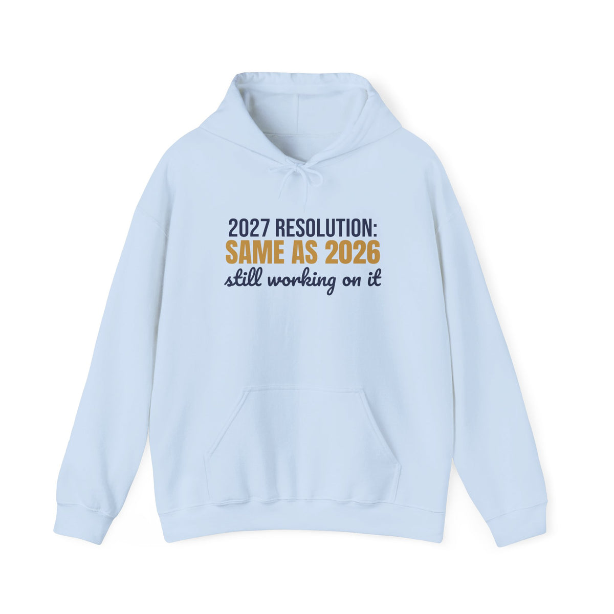 2027 Resolution Same as 2026 Still Working on It Hoodie, Funny New Year Hoodie