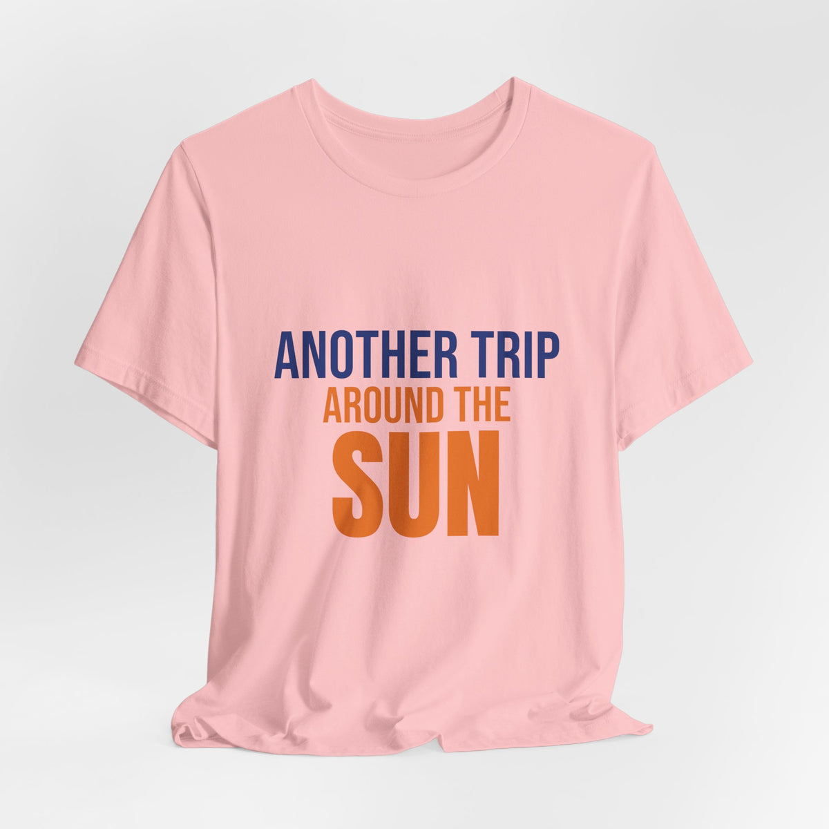 Another Trip Around the Sun Shirt, Birthday T-Shirt, Birthday Gift