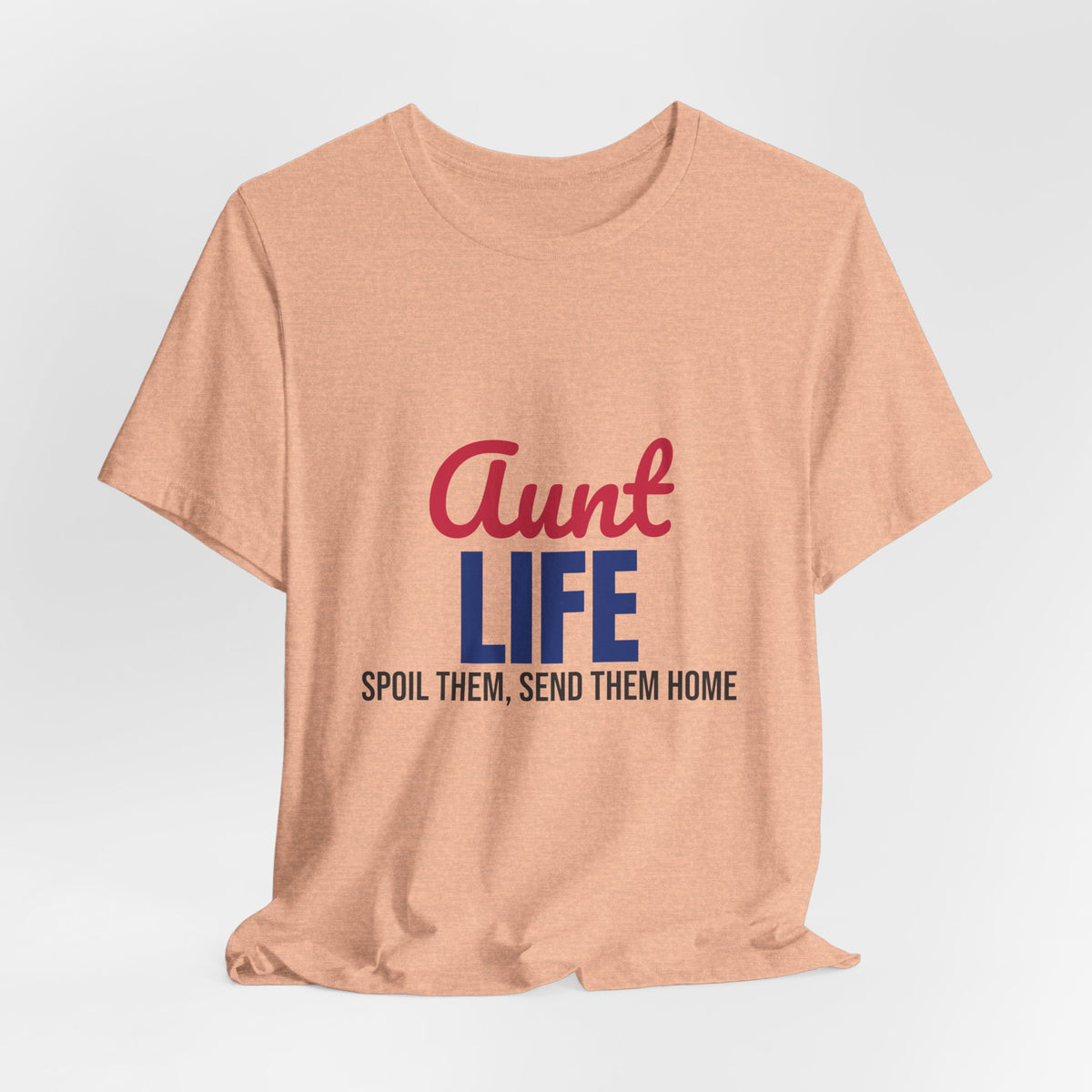 Aunt Life Spoil Them Send Them Home Shirt, Aunt T-Shirt, Auntie Gift