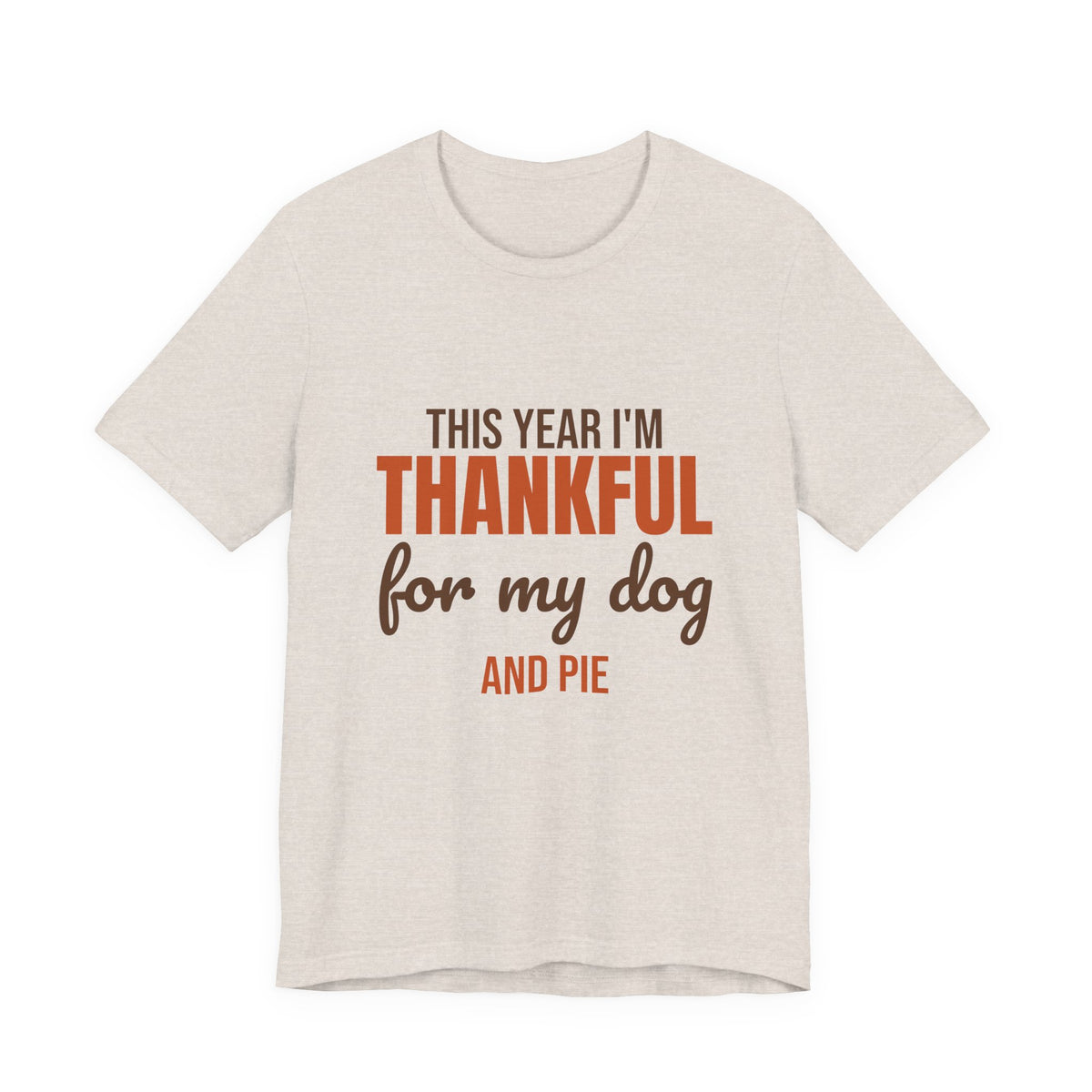 This Year I'm Thankful for My Dog and Pie Shirt, Dog Lover Thanksgiving T-Shirt, Dog Lover Thanksgiving Gift