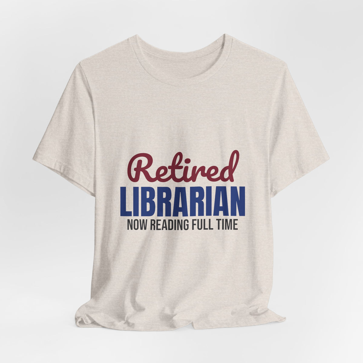 Retired Librarian Now Reading Full Time Shirt, Librarian Retirement T-Shirt, Retired Librarian Gift