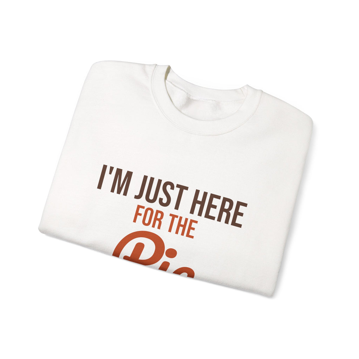 I'm Just Here for the Pie Sweatshirt, Funny Thanksgiving Crewneck