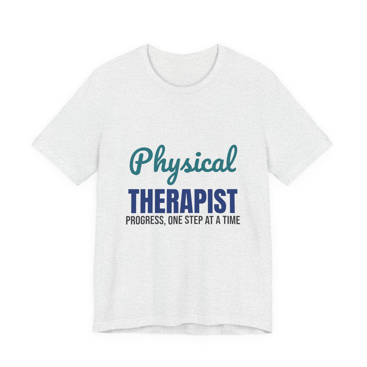 Physical Therapist Progress One Step at a Time Shirt
