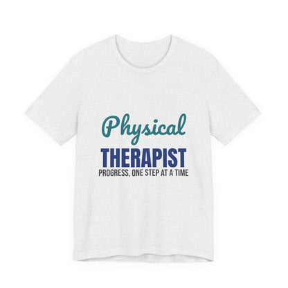 Physical Therapist Progress One Step at a Time Shirt