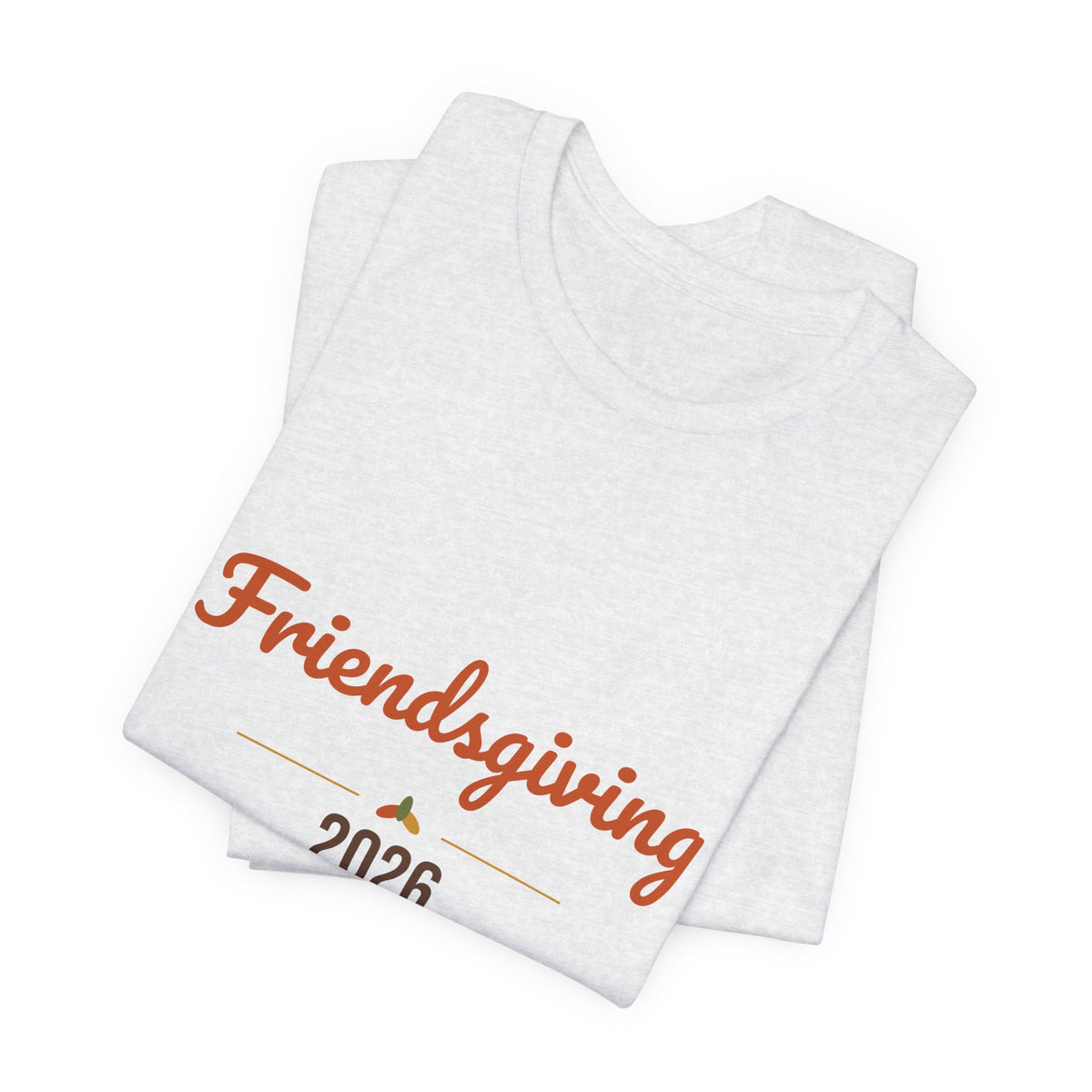 Friendsgiving 2026 Shirt, Thanksgiving T-Shirt, Matching Friends Fall Tee