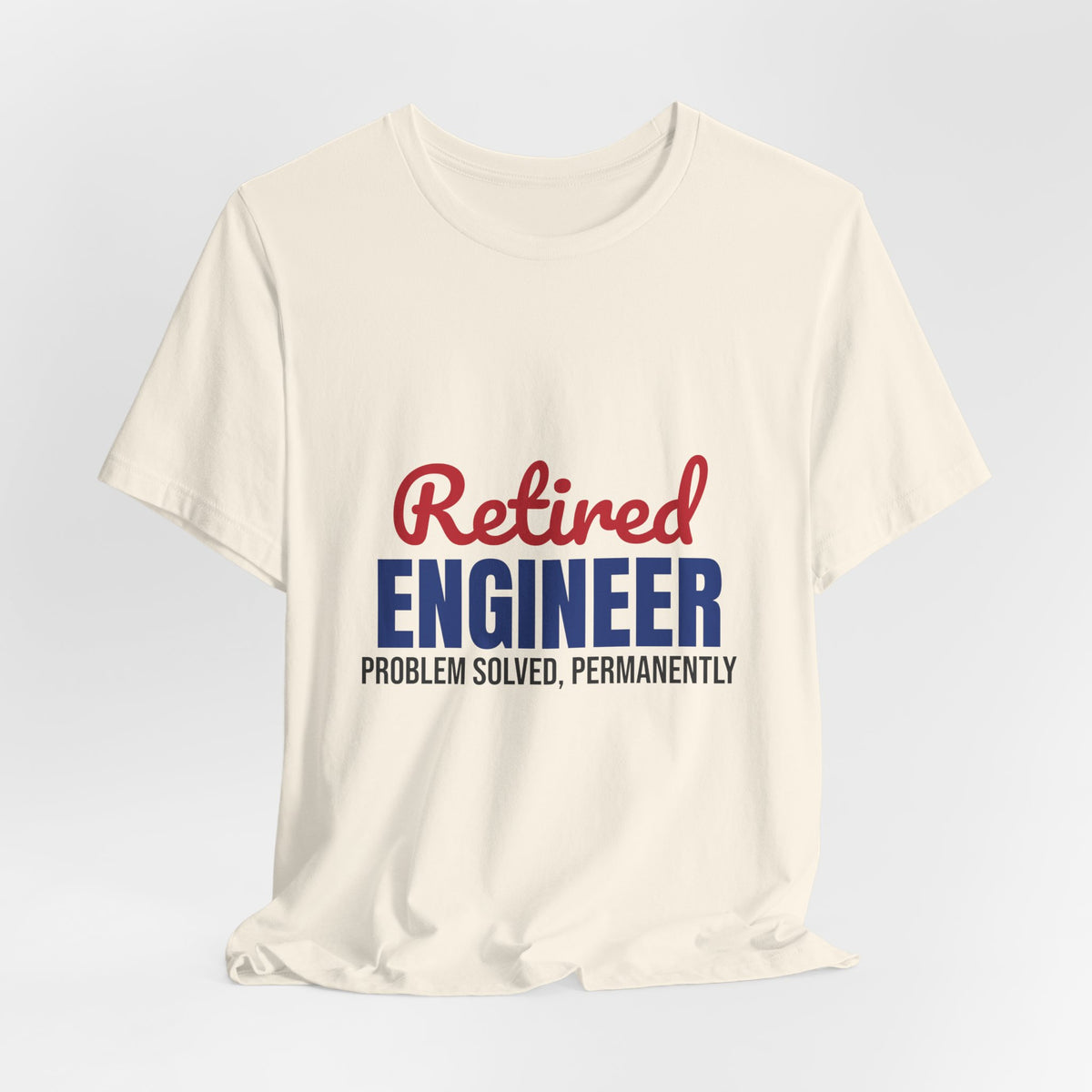 Retired Engineer Problem Solved Permanently Shirt, Engineer Retirement T-Shirt, Retired Engineer Gift