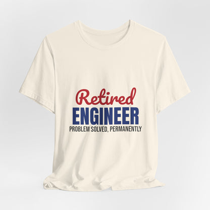 Retired Engineer Problem Solved Permanently Shirt, Engineer Retirement T-Shirt, Retired Engineer Gift
