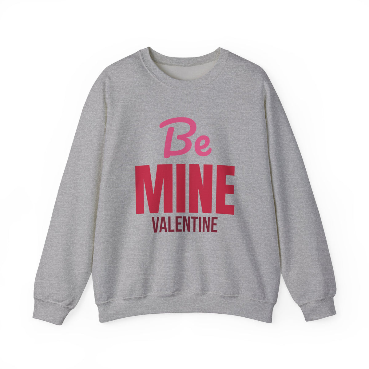 Be Mine Valentine Sweatshirt