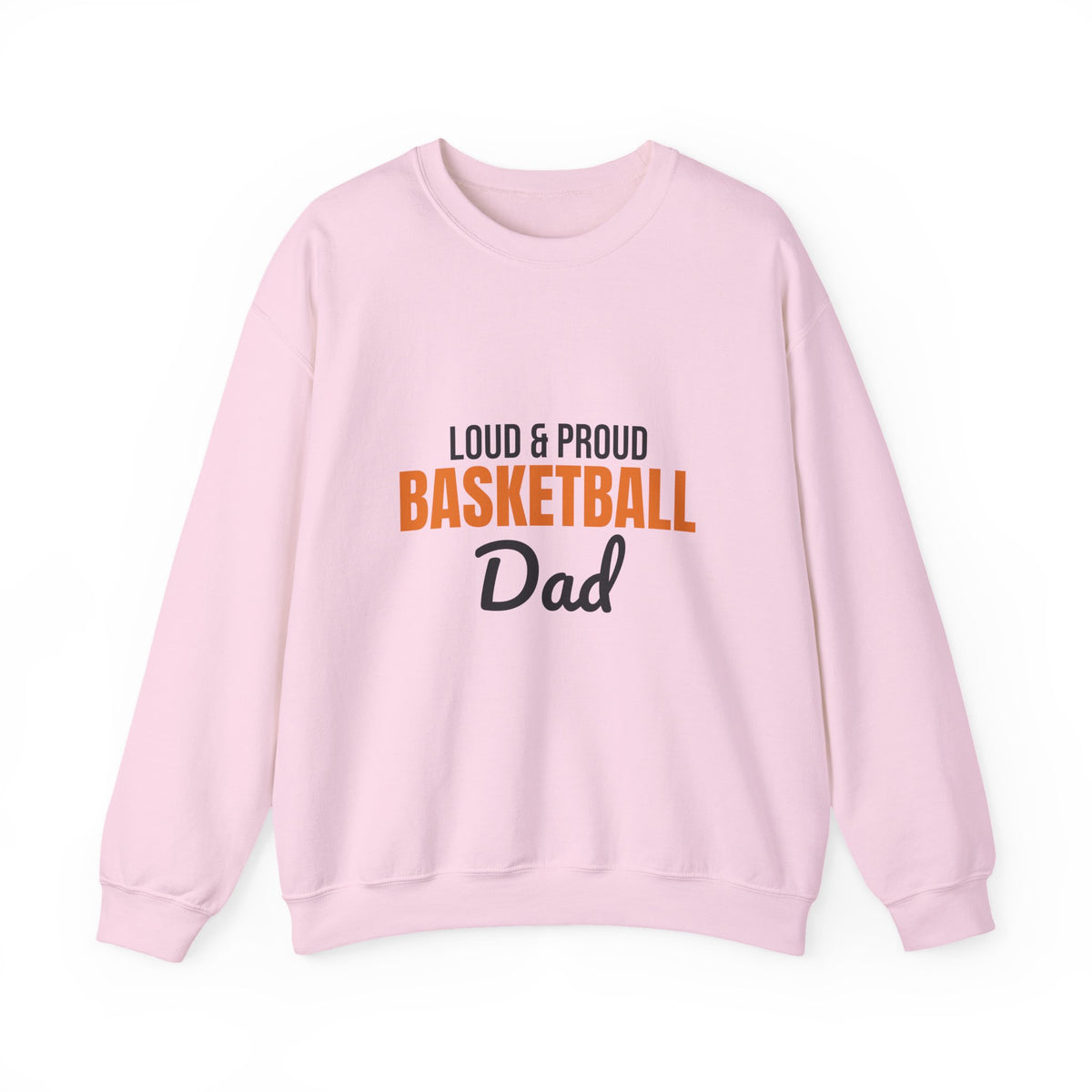 Loud and Proud Basketball Dad Sweatshirt, Basketball Dad Crewneck