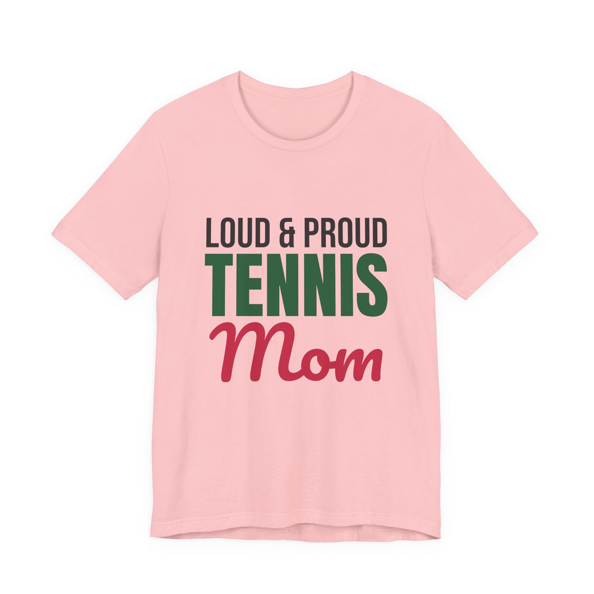 Loud and Proud Tennis Mom Shirt, Tennis Mom T-Shirt, Game Day Tee