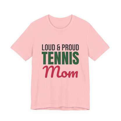 Loud and Proud Tennis Mom Shirt, Tennis Mom T-Shirt, Game Day Tee