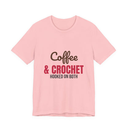 Coffee and Crochet Hooked on Both Shirt, Crochet T-Shirt, Crochet Lover Gift