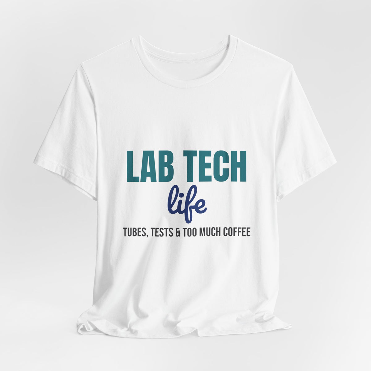 Lab Tech Life Tubes Tests and Too Much Coffee Shirt, Lab Tech Life T-Shirt, Lab Week Gift