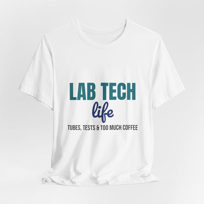 Lab Tech Life Tubes Tests and Too Much Coffee Shirt, Lab Tech Life T-Shirt, Lab Week Gift