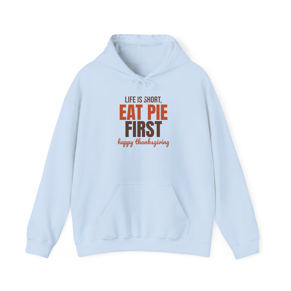 Life Is Short Eat Pie First Happy Thanksgiving Hoodie, Thanksgiving Pie Hoodie