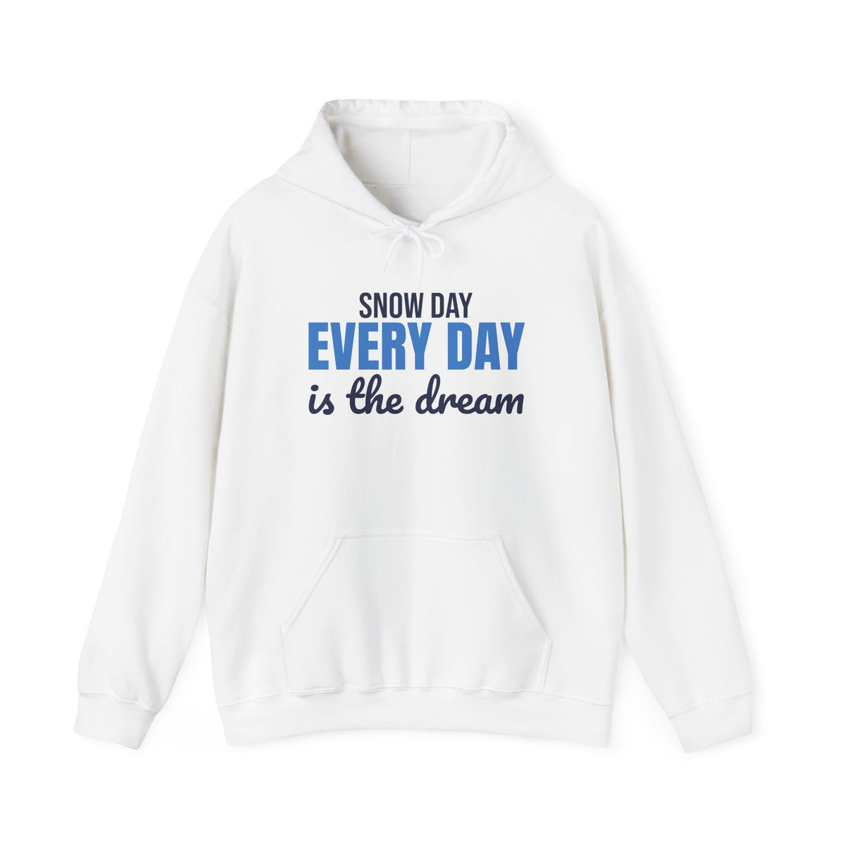 Snow Day Every Day Is the Dream Hoodie, Snow Day Hoodie