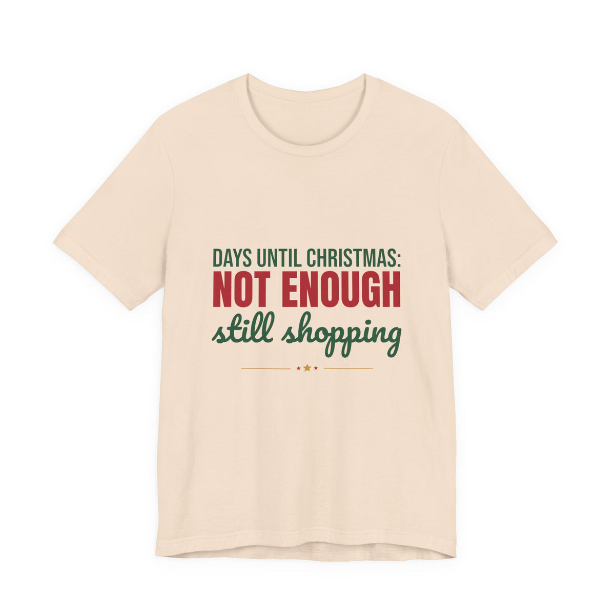 Days Until Christmas Not Enough Still Shopping Shirt, Funny Christmas T-Shirt, Funny Christmas Gift
