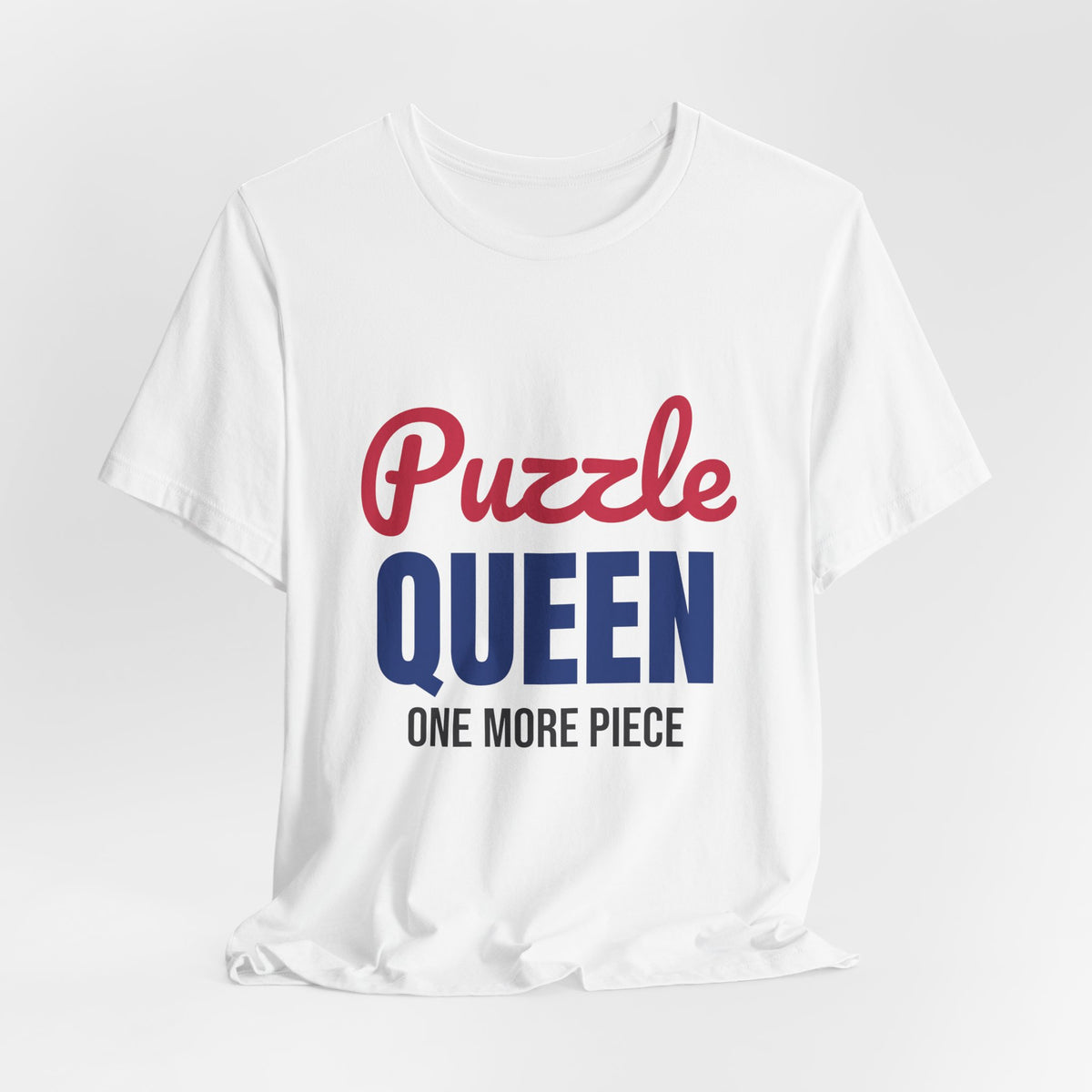 Puzzle Queen One More Piece Shirt, Puzzle Queen T-Shirt, Jigsaw Puzzle Gift