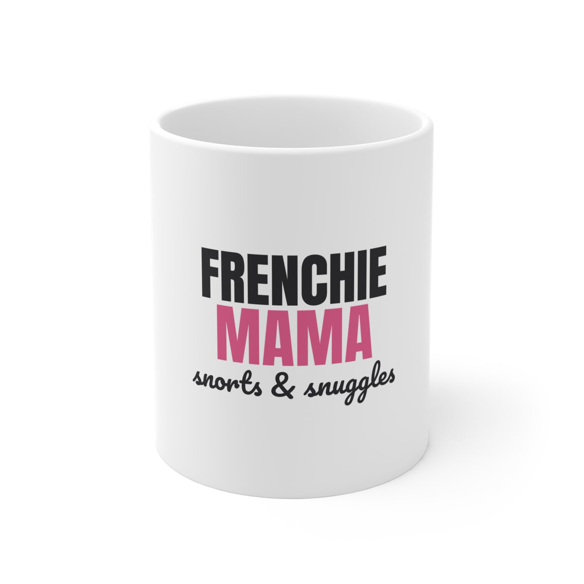 Frenchie Mama Snorts And Snuggles Mug, Frenchie Mama Mug 11oz