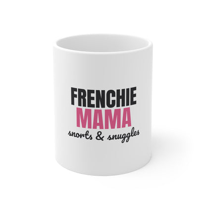 Frenchie Mama Snorts And Snuggles Mug, Frenchie Mama Mug 11oz