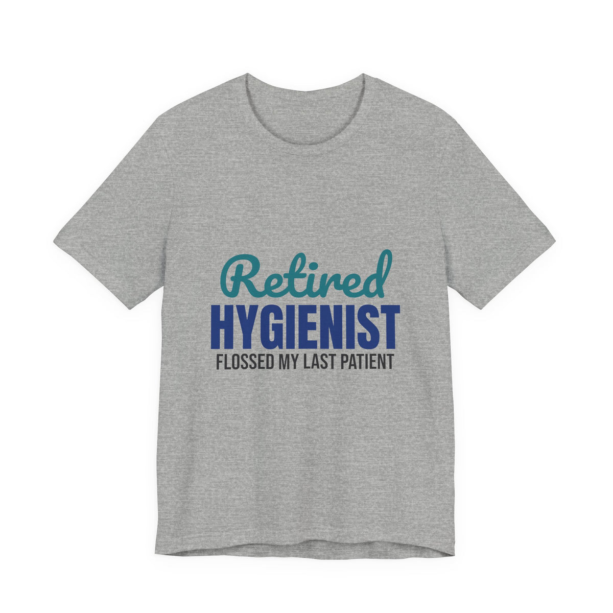 Retired Dental Hygienist Flossed My Last Patient Shirt, Dental Hygienist Retirement T-Shirt, Retired Dental Hygienist Gift