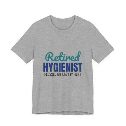 Retired Dental Hygienist Flossed My Last Patient Shirt, Dental Hygienist Retirement T-Shirt, Retired Dental Hygienist Gift