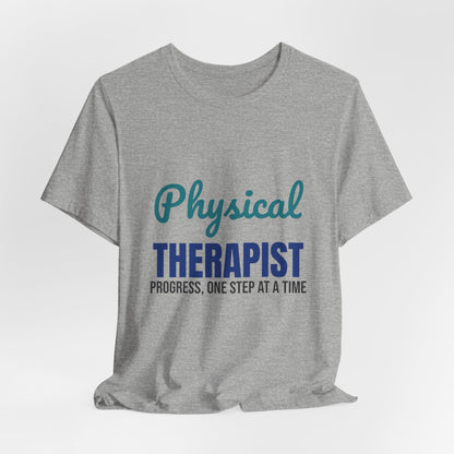 Physical Therapist Progress One Step at a Time Shirt, Physical Therapist T-Shirt, PT Gift