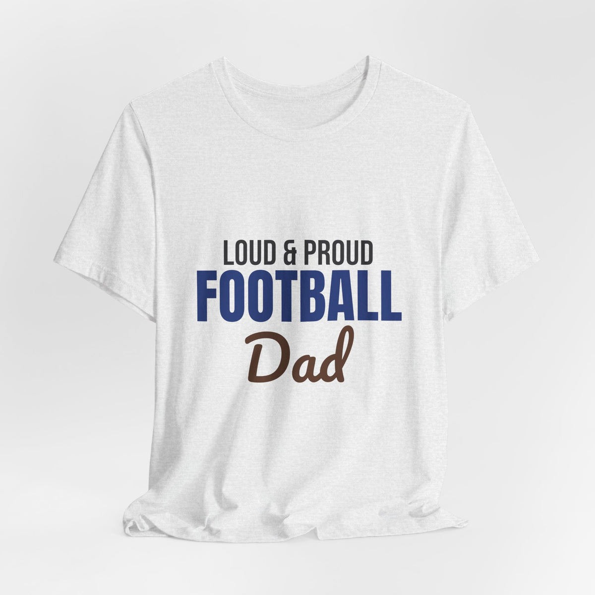 Loud and Proud Football Dad Shirt, Football Dad T-Shirt, Game Day Tee