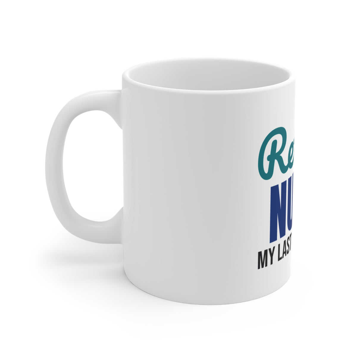 Retired Nurse My Last Shift Is Done Mug